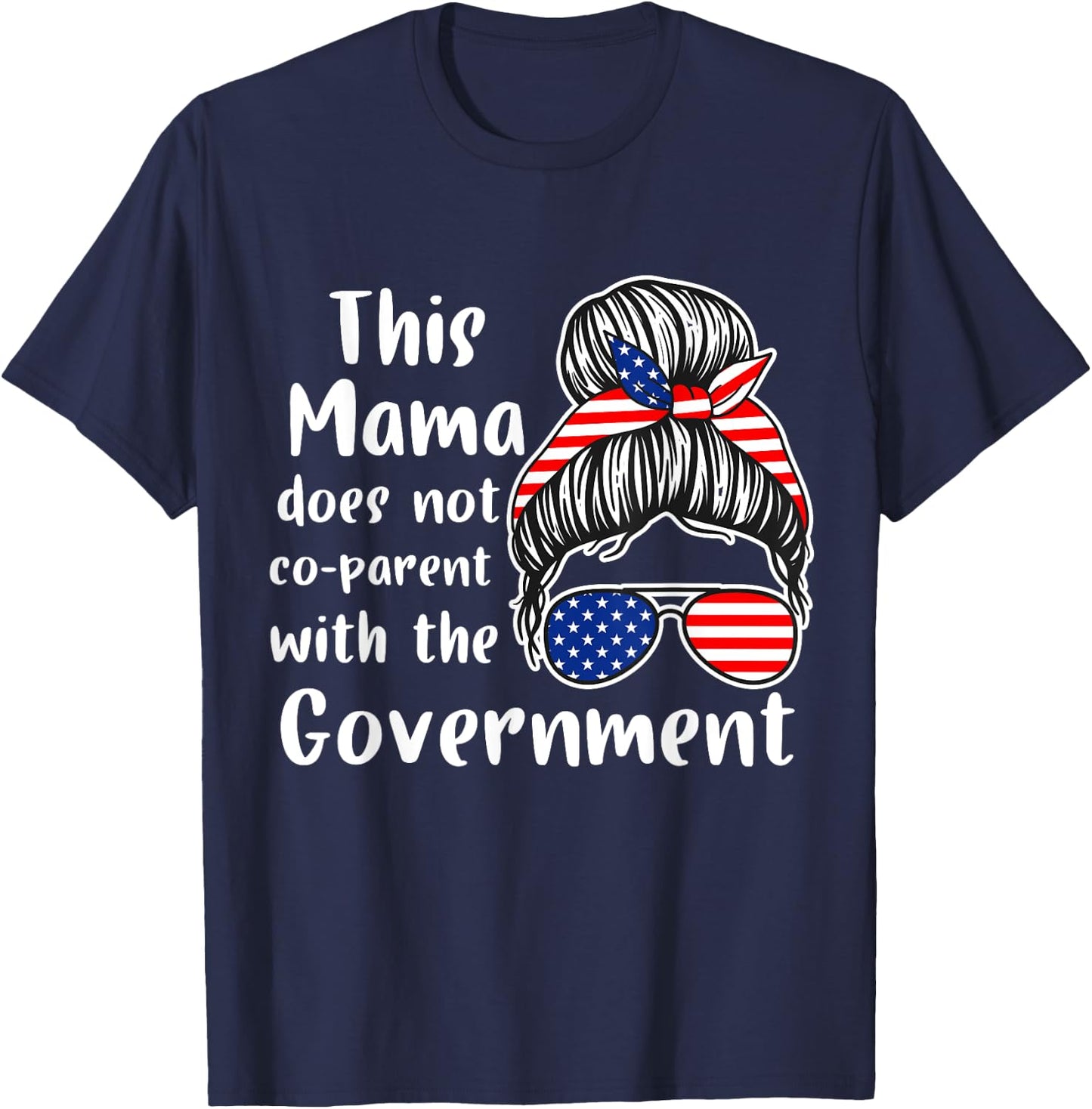 I Don't Coparent With The Government Respect Freedom T-Shirt - T-Shirt | Navy