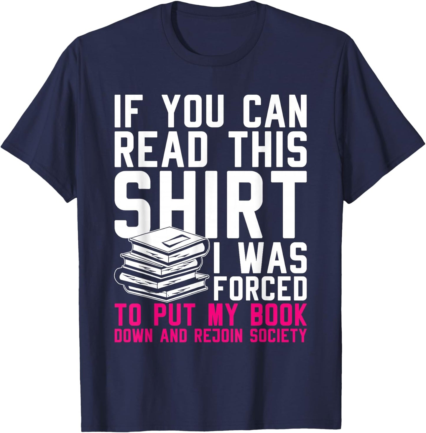 I Was Forced To Put My Book Down And Rejoin Society Reading T-Shirt - T-Shirt | Navy