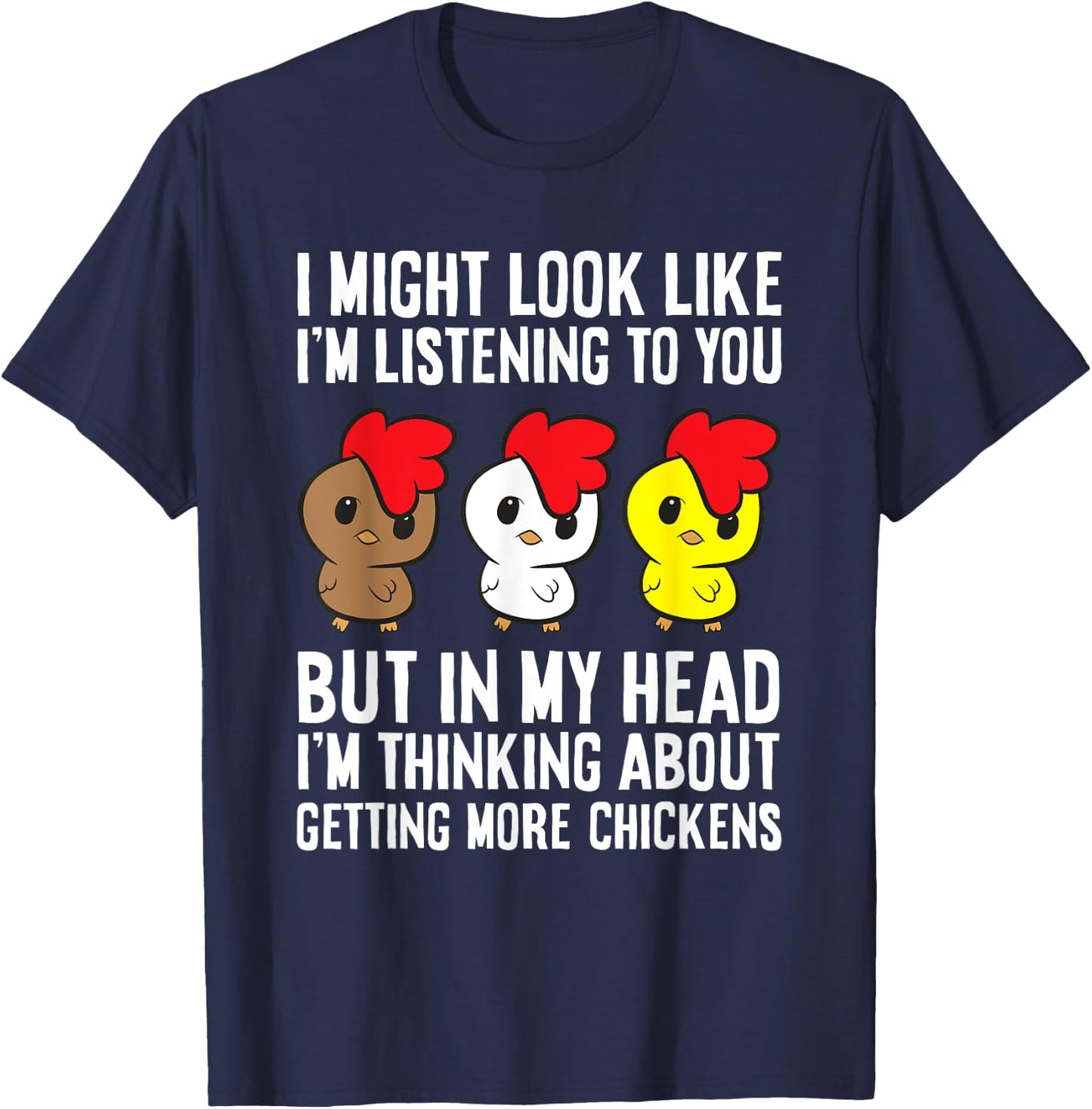 Chicken Owner I'm Thinking About Getting More Chickens T-Shirt - T-Shirt | Navy
