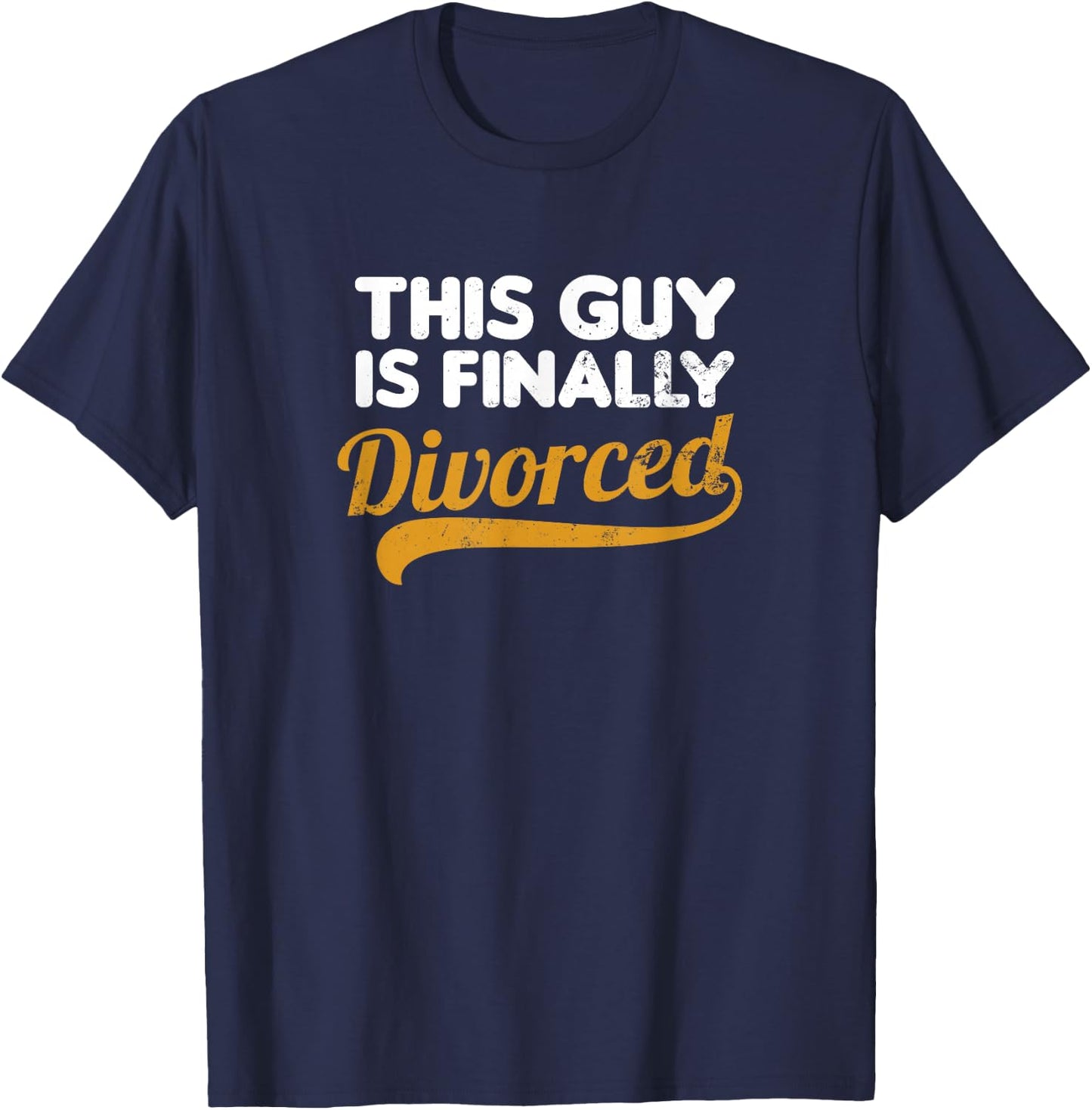 Divorced Shirt | This Guy Is Finally Divorced Gift T-Shirt - T-Shirt | Navy