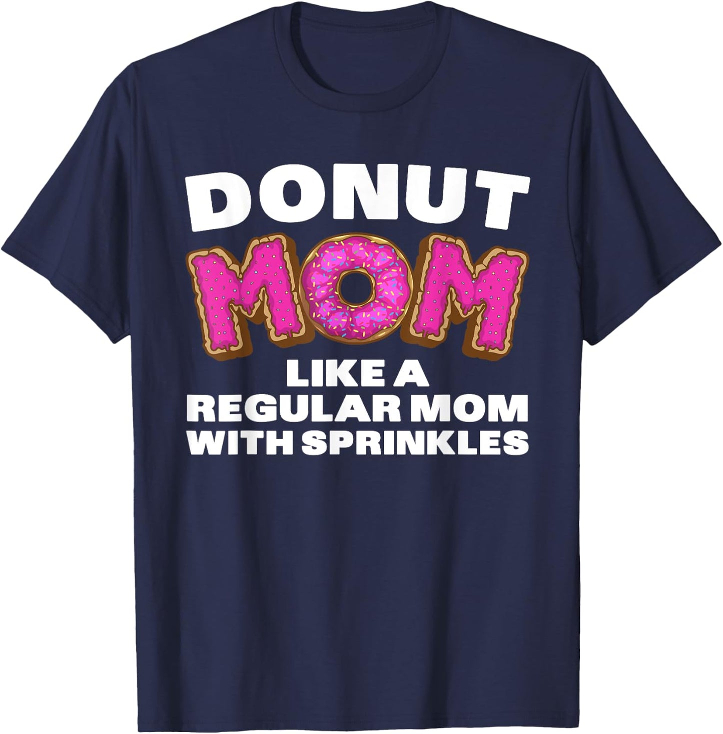 Funny Donut Design For Mom Women Donut Lovers Dough Dessert T-Shirt - T-Shirt | Navy
