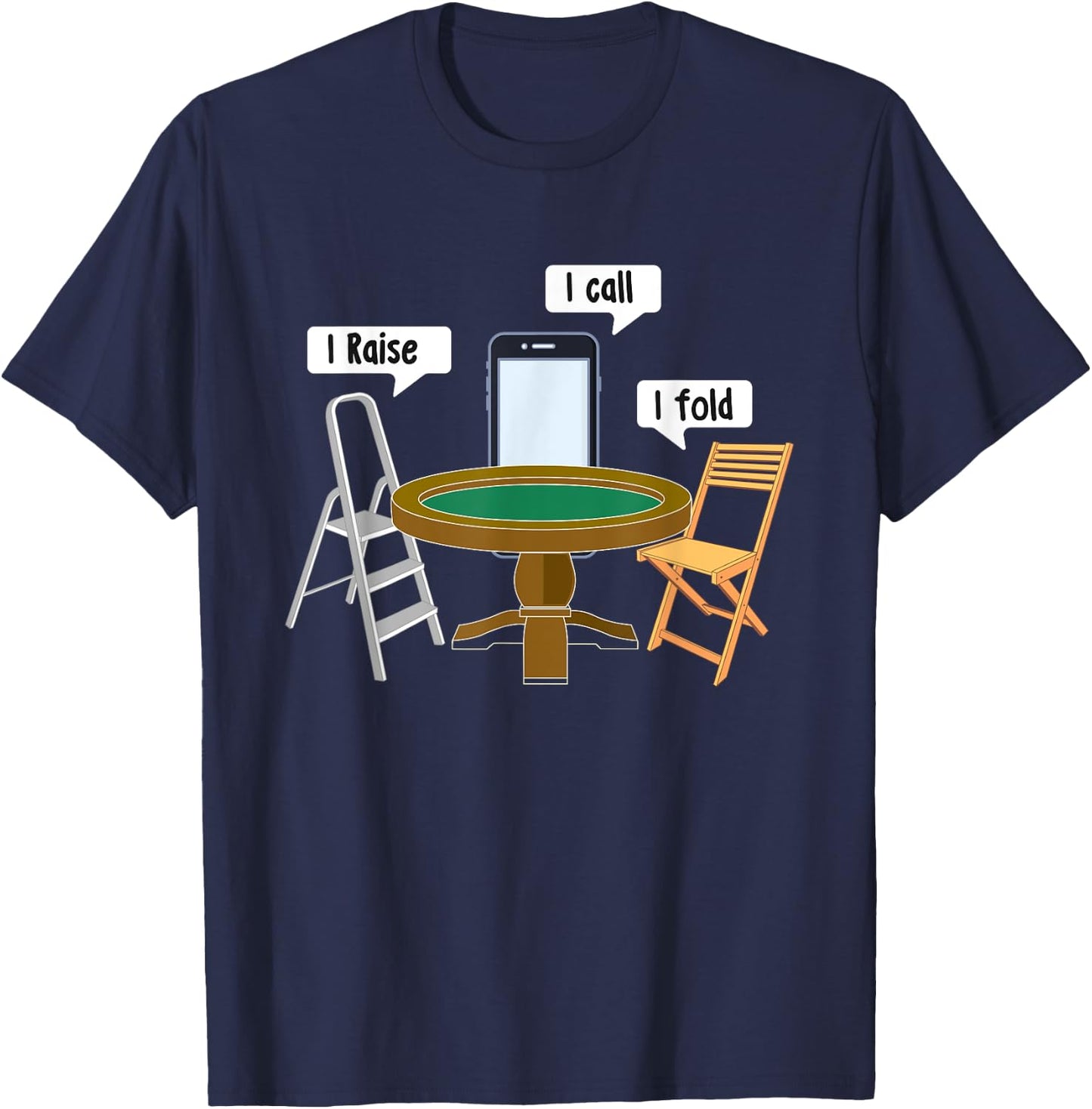 I Raise I Call I Fold - Poker Card Player Casino Gambler T-Shirt - T-Shirt | Navy