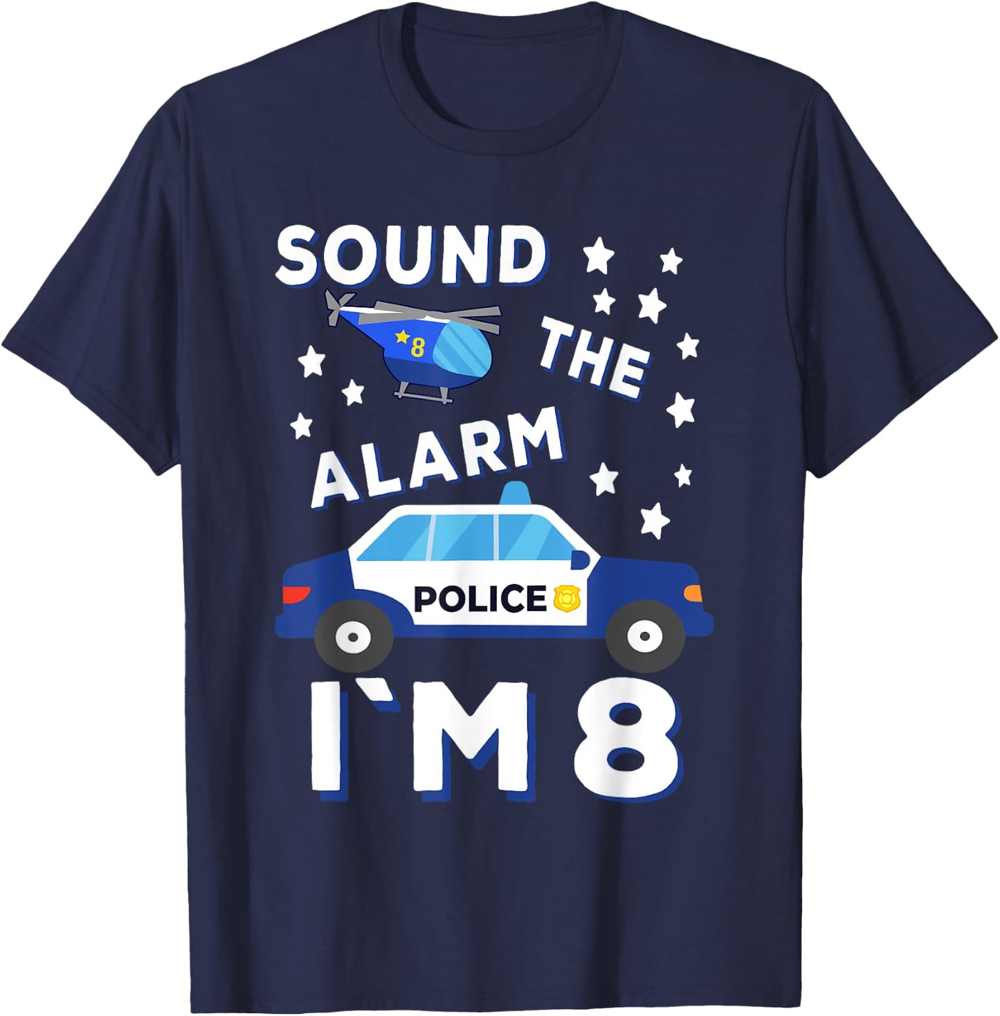 Sound the Alarm I'm 8 Police 8th Birthday T-Shirt - T-Shirt | Navy