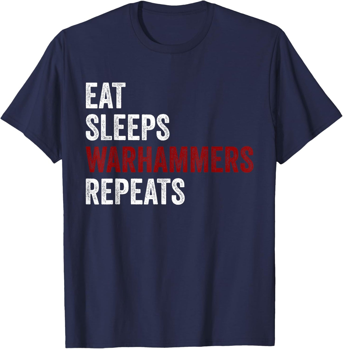 Eat Sleeps Warhammers Repeats T-Shirt - T-Shirt | Navy