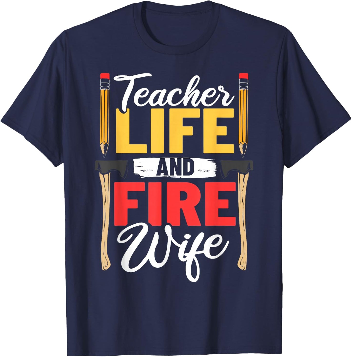 Firefighter Design Firefighter Wife Teacher Life Fire Wife T-Shirt - T-Shirt | Navy