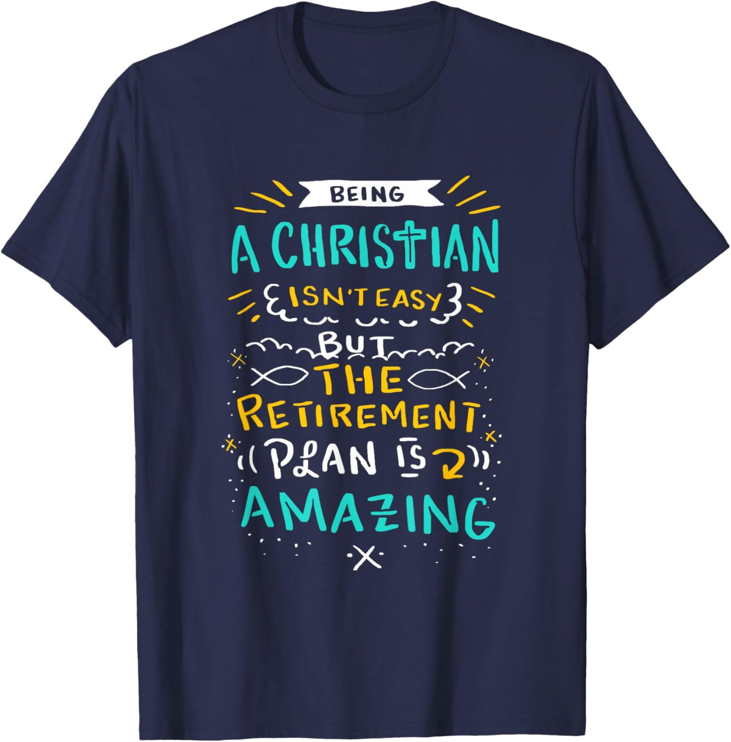 Amazing Retirement Plan - Funny Church & Christian Gift T-Shirt - T-Shirt | Navy