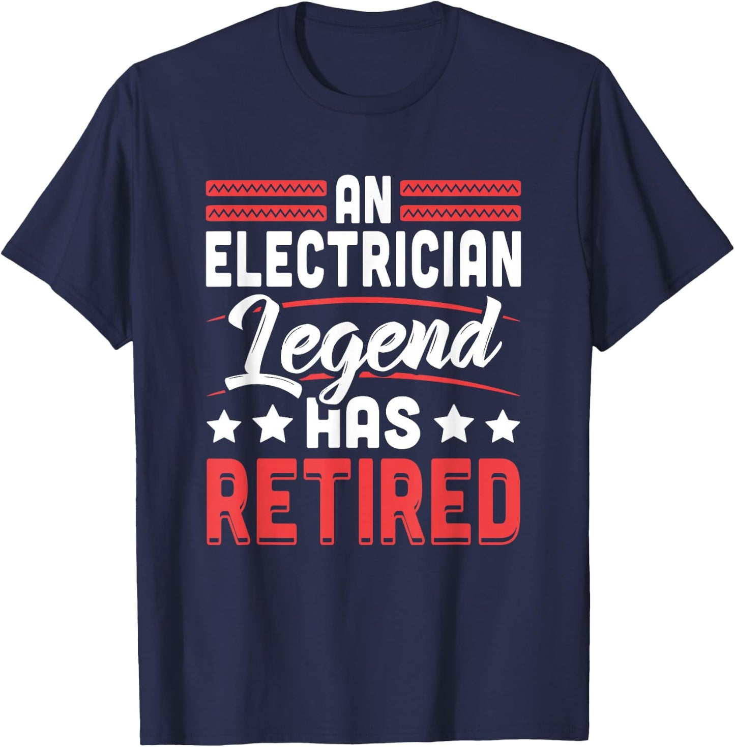 Electrician Legend Has Retired Retirement T-Shirt - T-Shirt | Navy