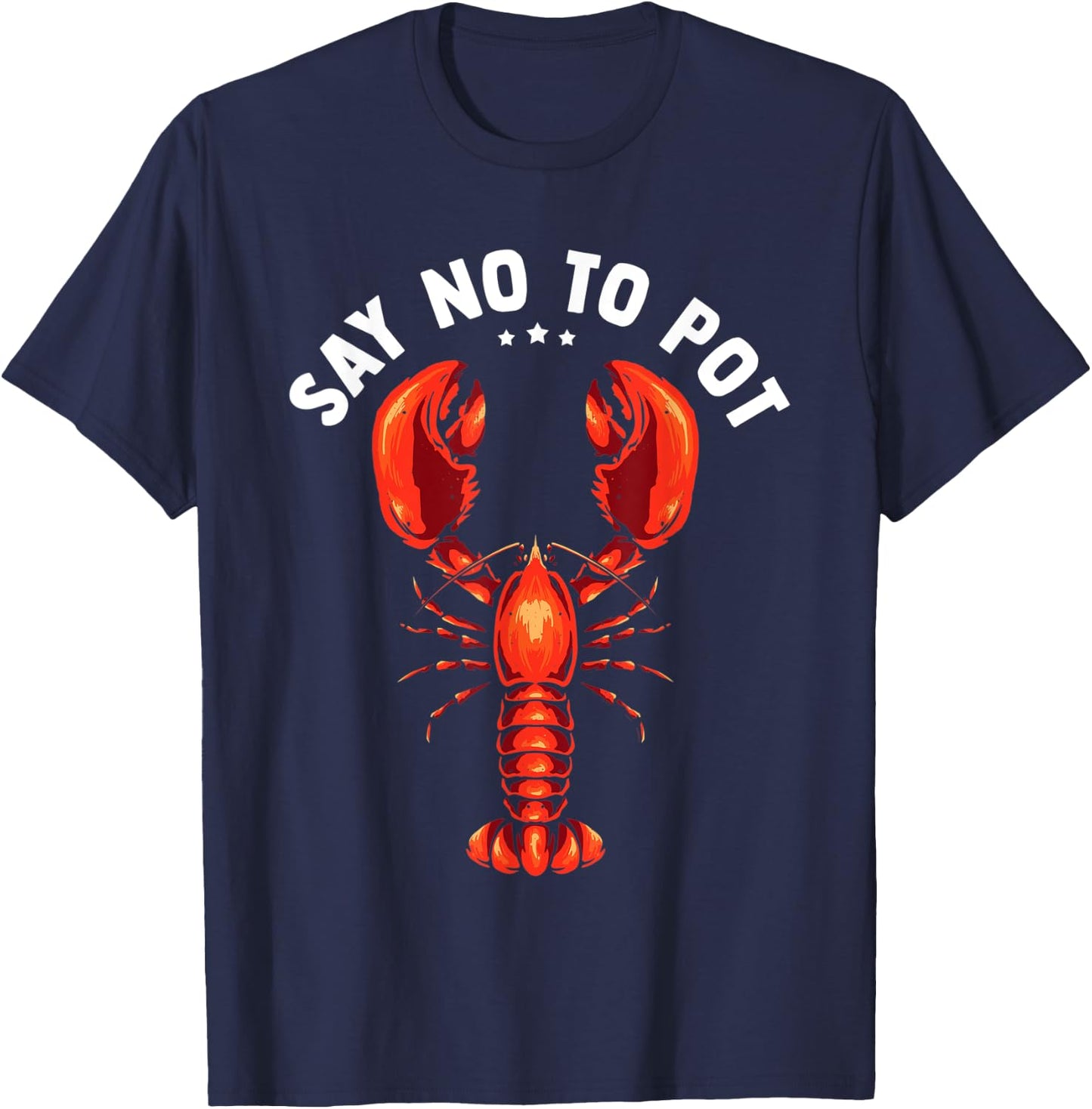 Funny Crawfish Pun Lobster Say No To Pot Cute Lobster T-Shirt - T-Shirt | Navy