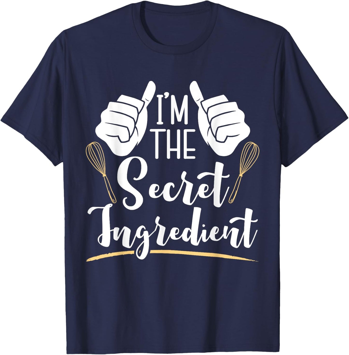I'm The Secret Ingredient Funny Baking T-Shirt - T-Shirt | Navy