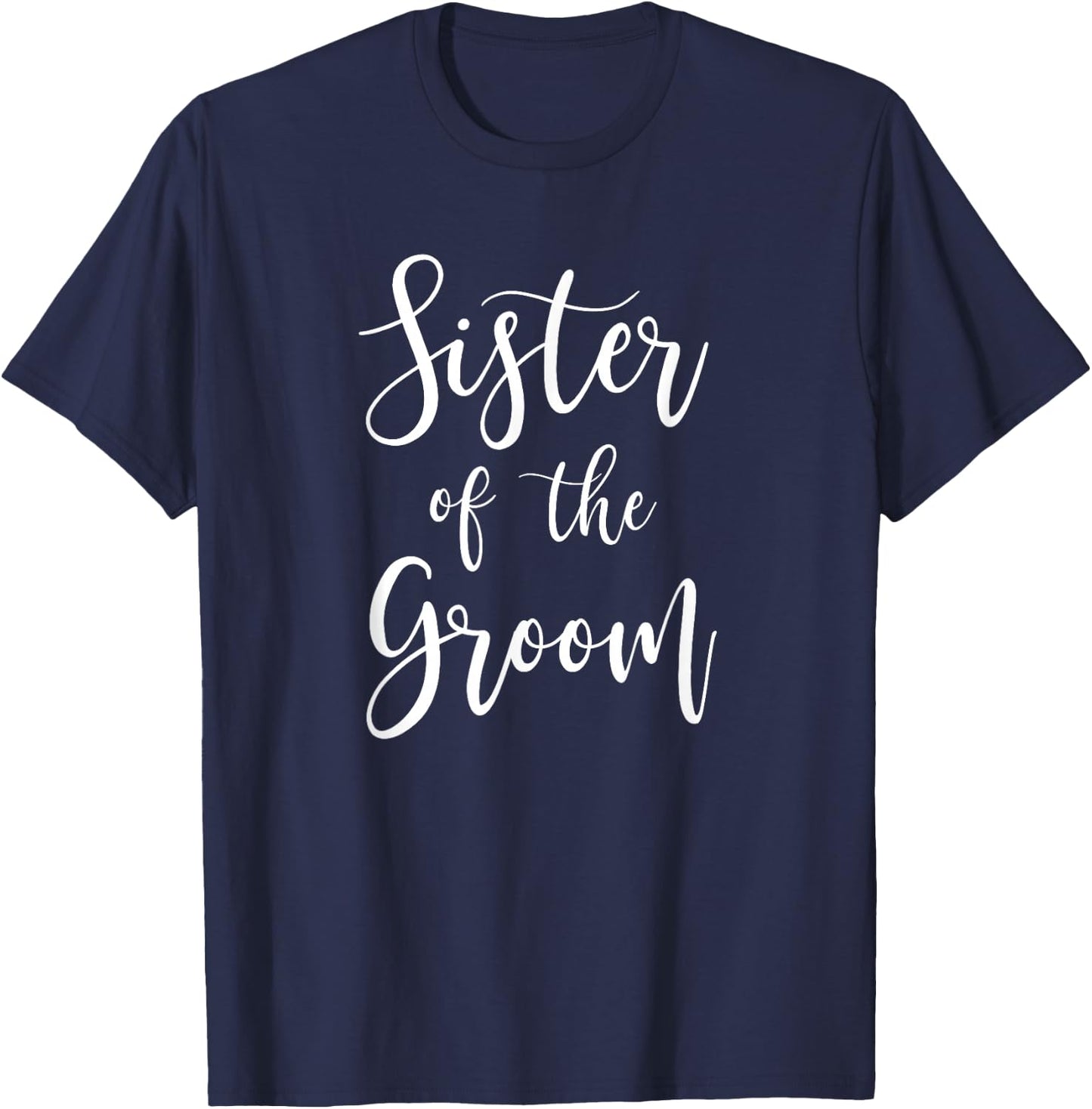 Sister of the Groom Wedding Party Bridesmaid Family T-Shirt - T-Shirt | Navy