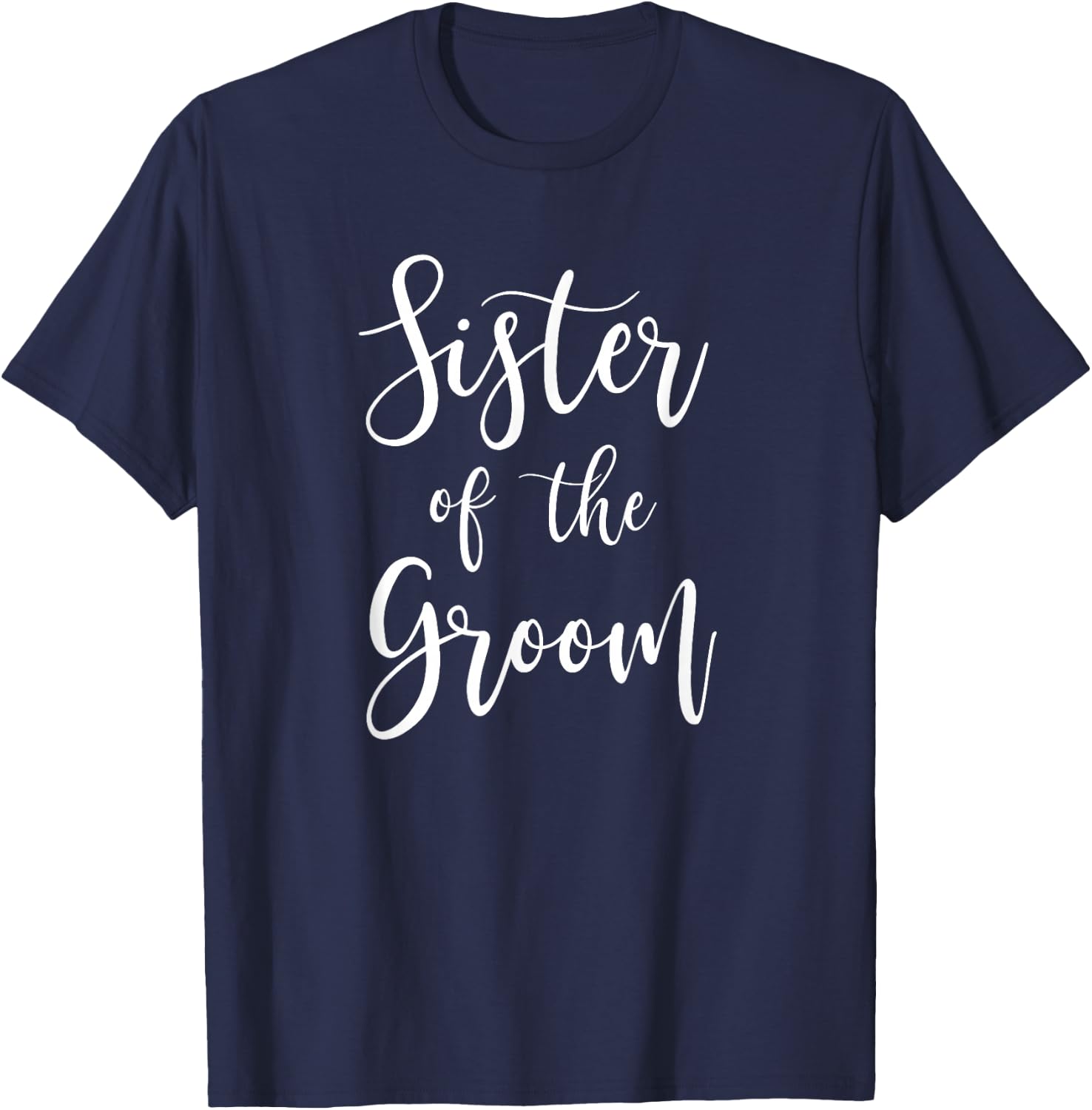Sister of the Groom Wedding Party Bridesmaid Family T-Shirt - T-Shirt | Navy