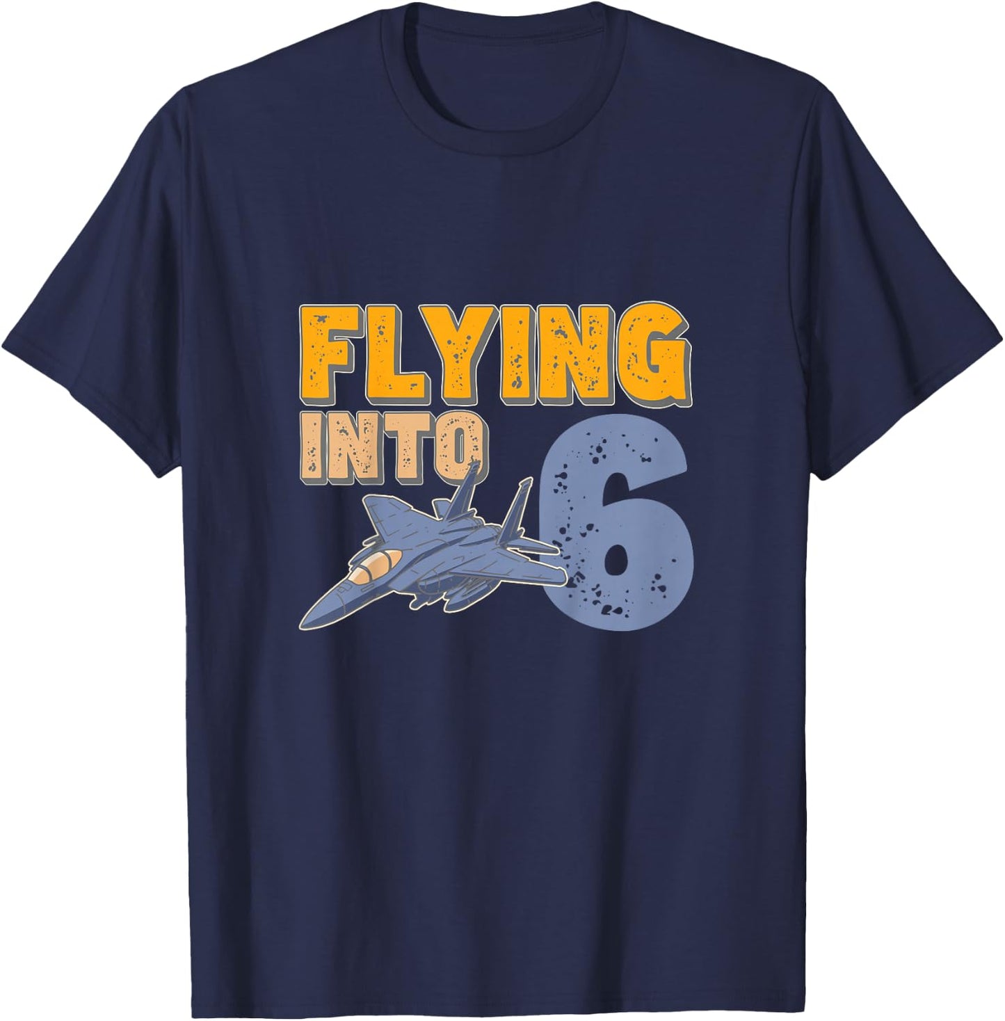 Flying Into 6 Fighter Jet Year Old 6th Birthday T-Shirt - T-Shirt | Navy