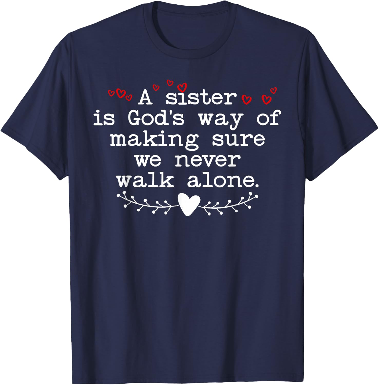A Sister is God's Way of Making Sure We Never Walk All Alone T-Shirt - T-Shirt | Navy