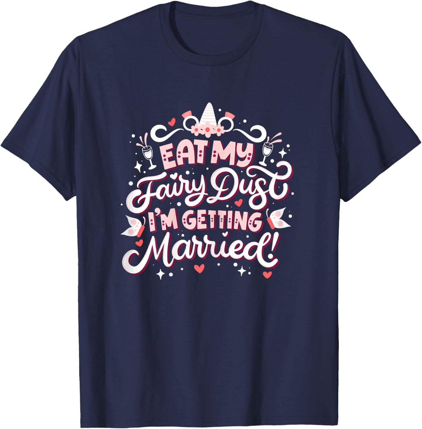 Bachelorette Party Funny Women’s Pun "Eat My Fairy Dust" T-Shirt - T-Shirt | Navy