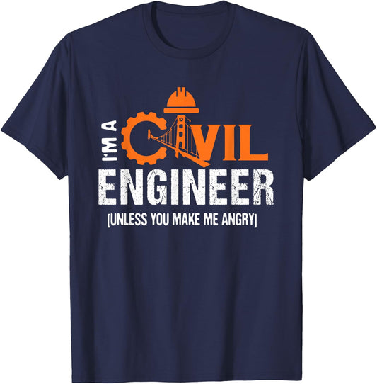 I'm A Civil Engineer Unless You Make Me Angry Funny T-Shirt - T-Shirt | Navy