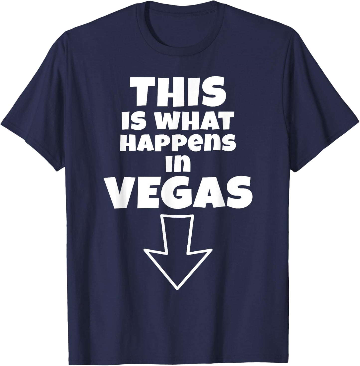 Funny This is What Happens in Vegas Down Arrow Vacation T-Shirt - T-Shirt | Navy