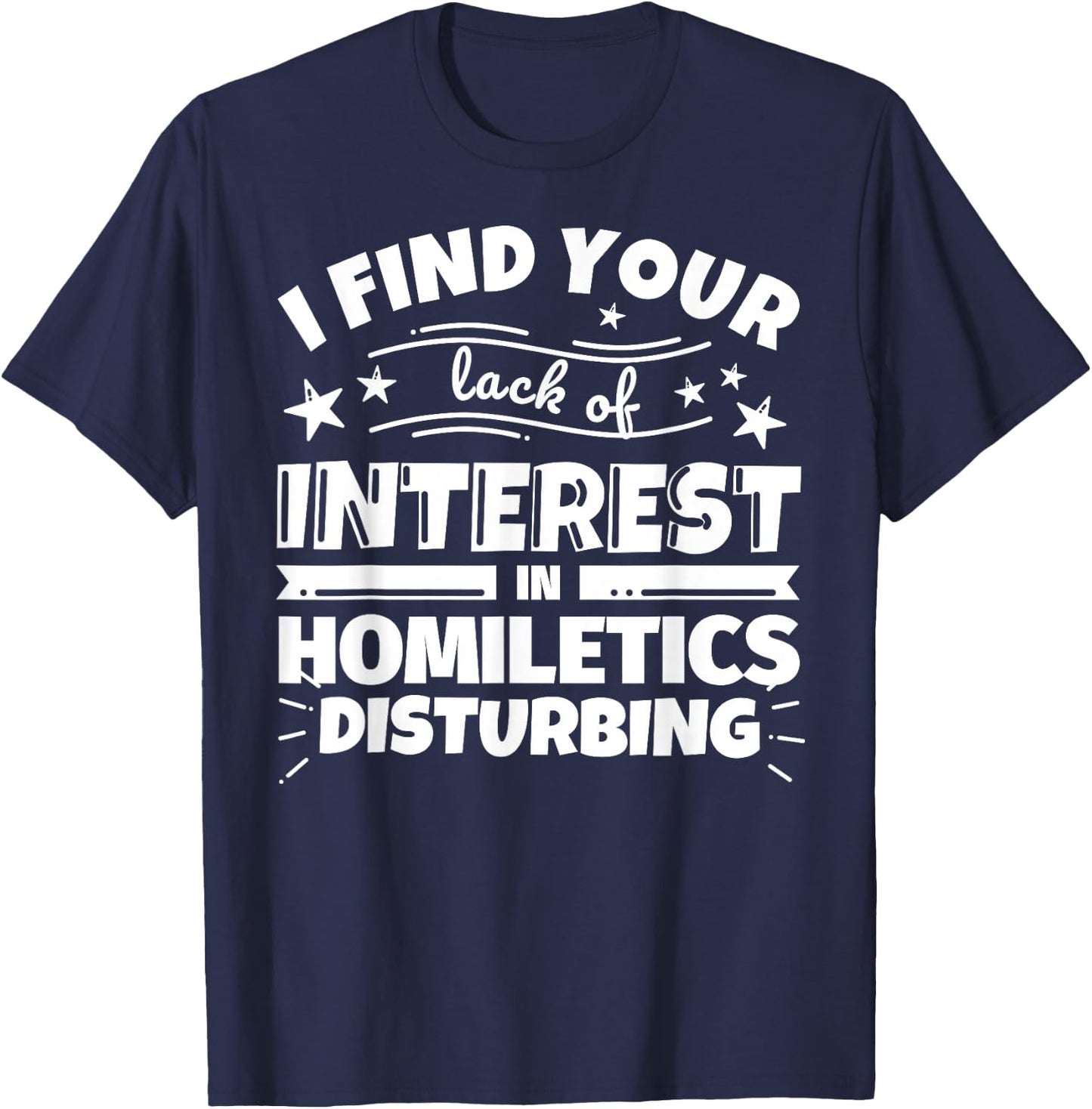Homiletics Funny Lack of Interest T-Shirt - T-Shirt | Navy