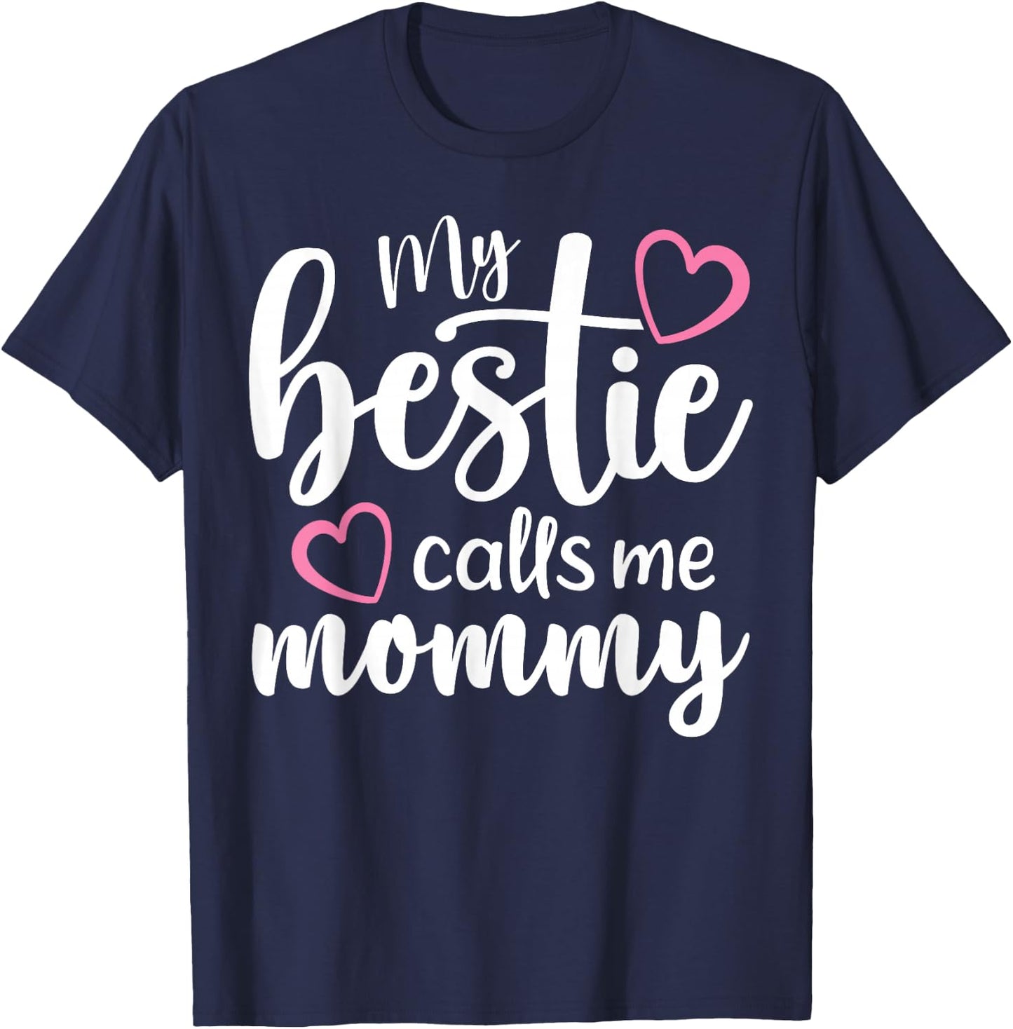 My Bestie Calls Me Mommy Mother's Day Mommy and me Besties T-Shirt - T-Shirt | Navy