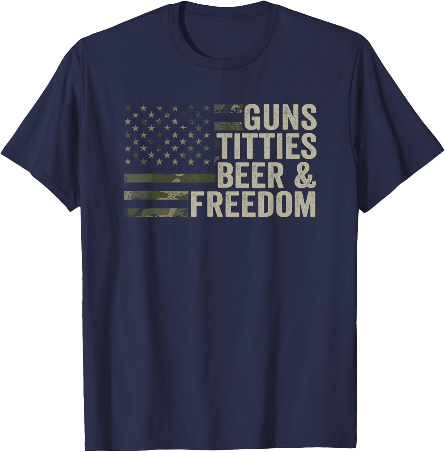 Guns Titties Beer & Freedom - Guns Boobs Drinking Camo USA T-Shirt - T-Shirt | Navy