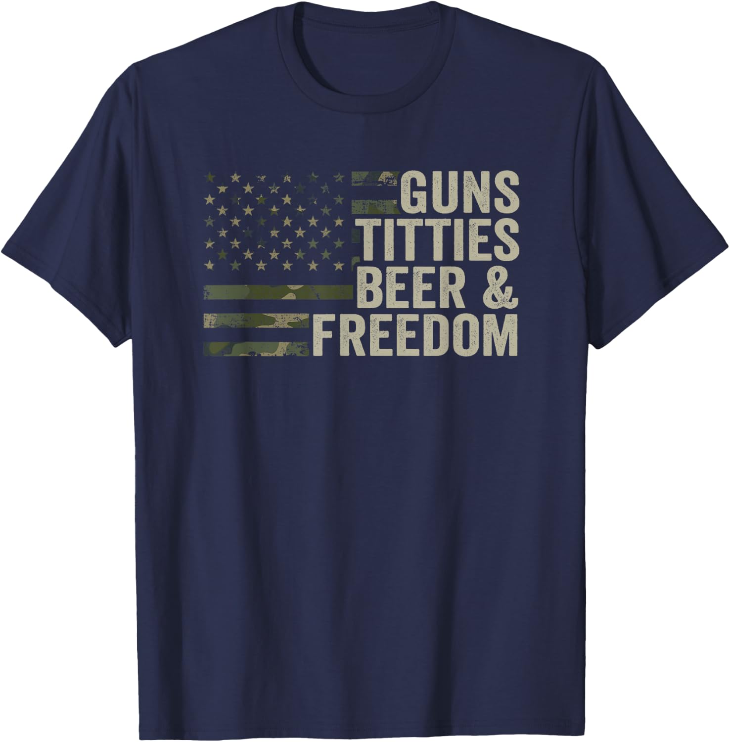 Guns Titties Beer & Freedom - Guns Boobs Drinking Camo USA T-Shirt - T-Shirt | Navy