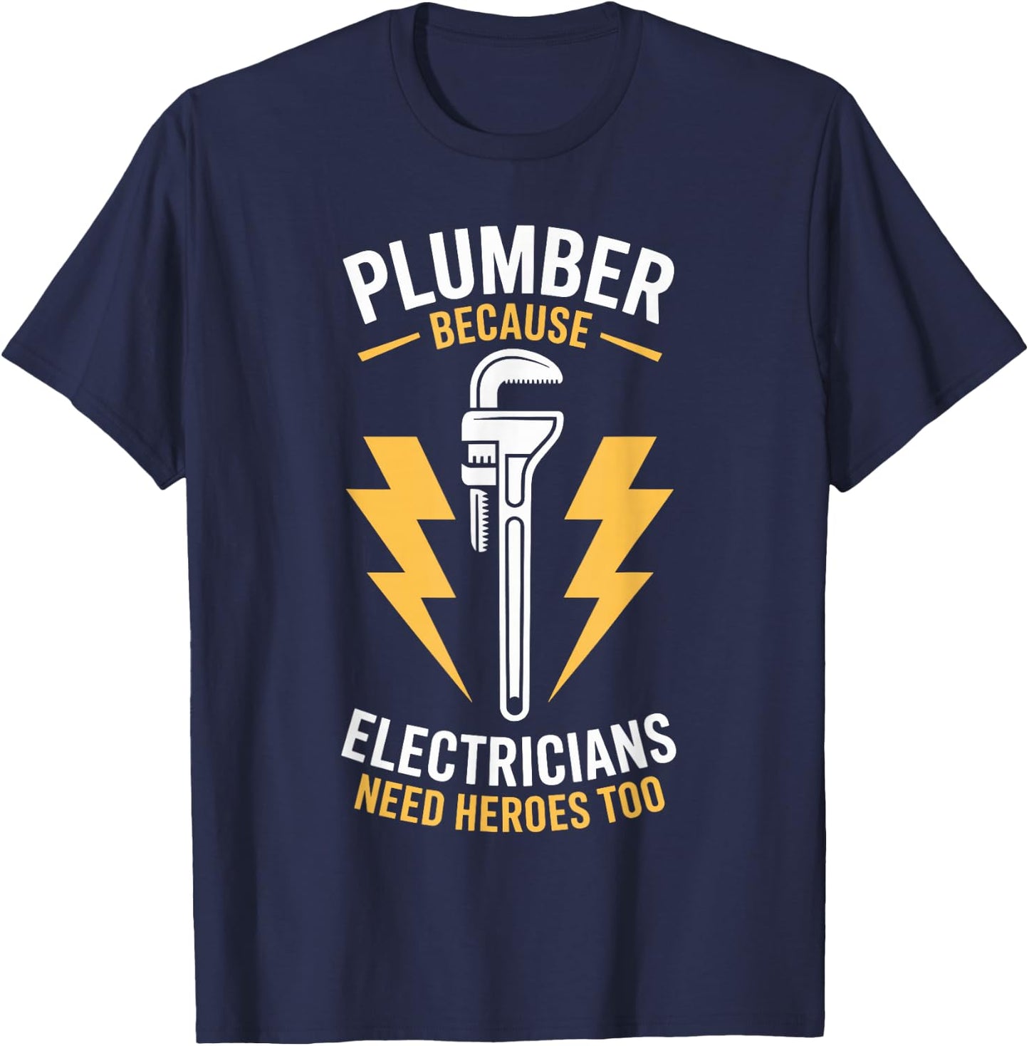 Plumber Because Electricians Need Heroes Too T-Shirt - T-Shirt | Navy