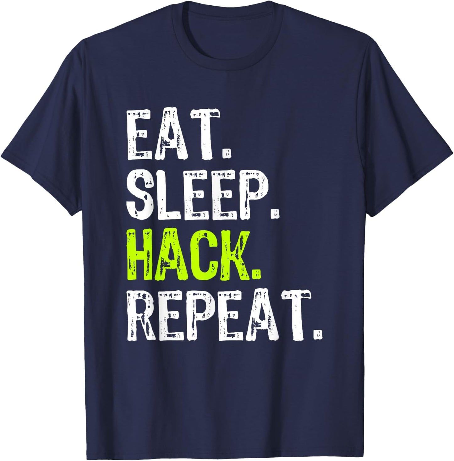 Eat Sleep Hack Hacker Hacking Cyber Security Funny T-Shirt - T-Shirt | Navy