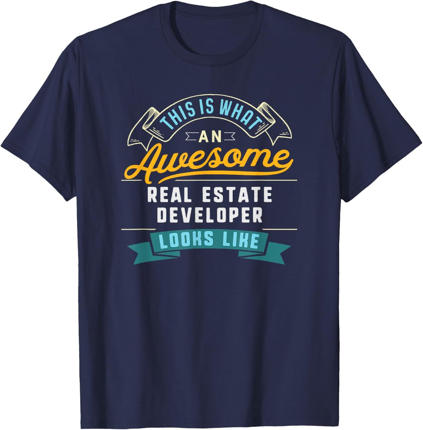 Funny Real Estate Developer Shirt Awesome Job Occupation T-Shirt - T-Shirt | Navy