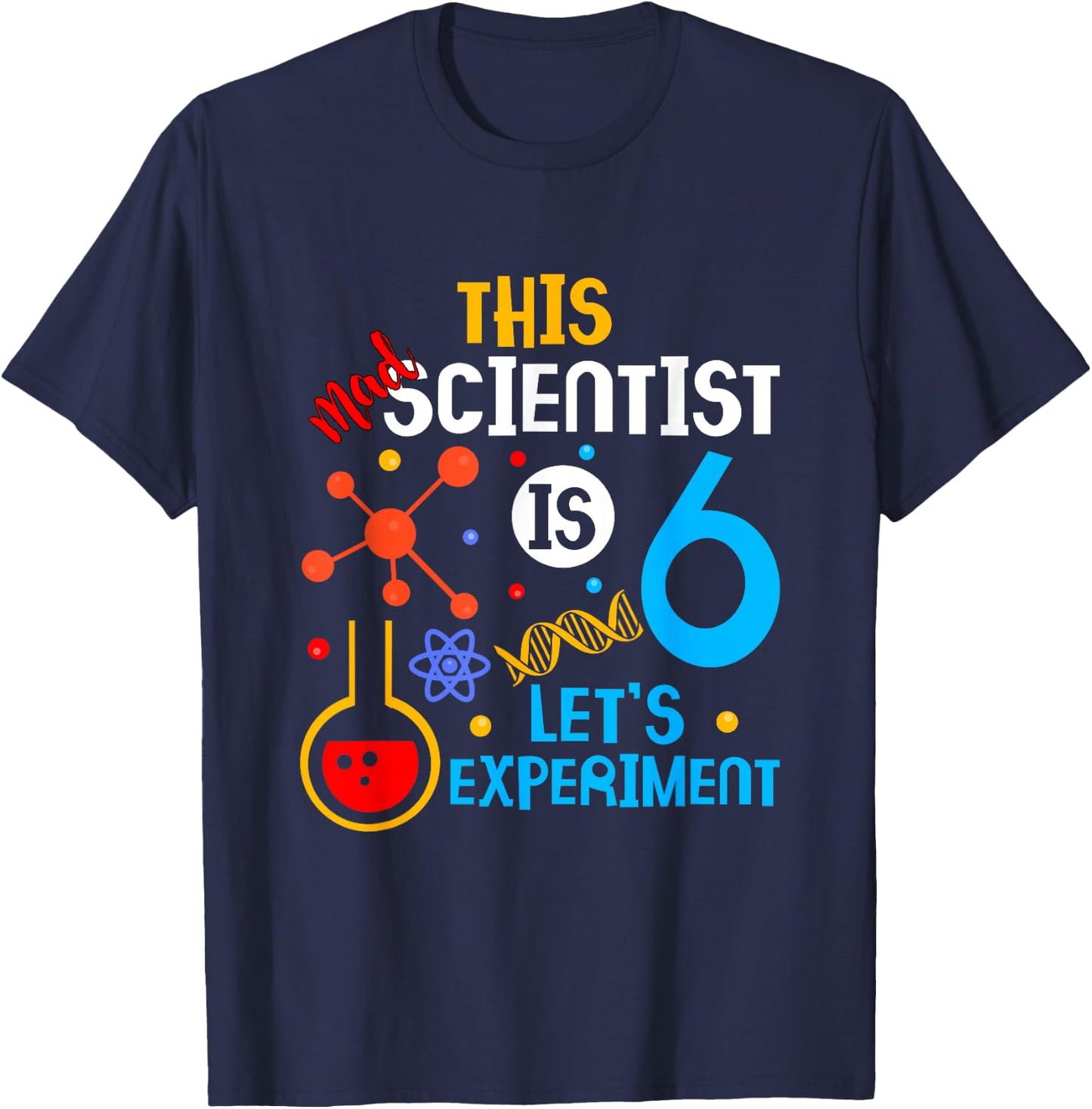 6th Birthday This Mad Scientist Is 6 Let's Experiment T-Shirt - T-Shirt | Navy