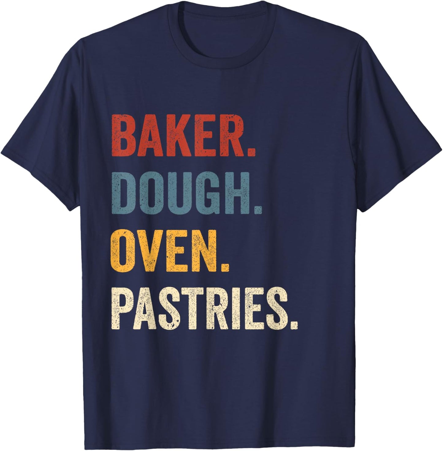 Baker Dough Oven Pastries Funny Bakery Worker T-Shirt - T-Shirt | Navy