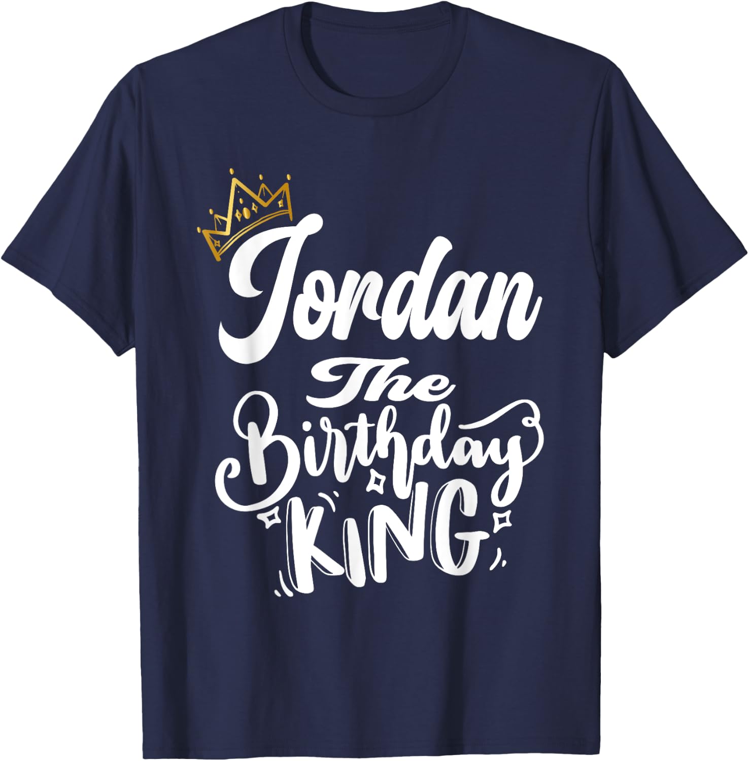 Jordan The Birthday King Happy Birthday Shirt Men Boys Teens T-Shirt - T-Shirt | Navy