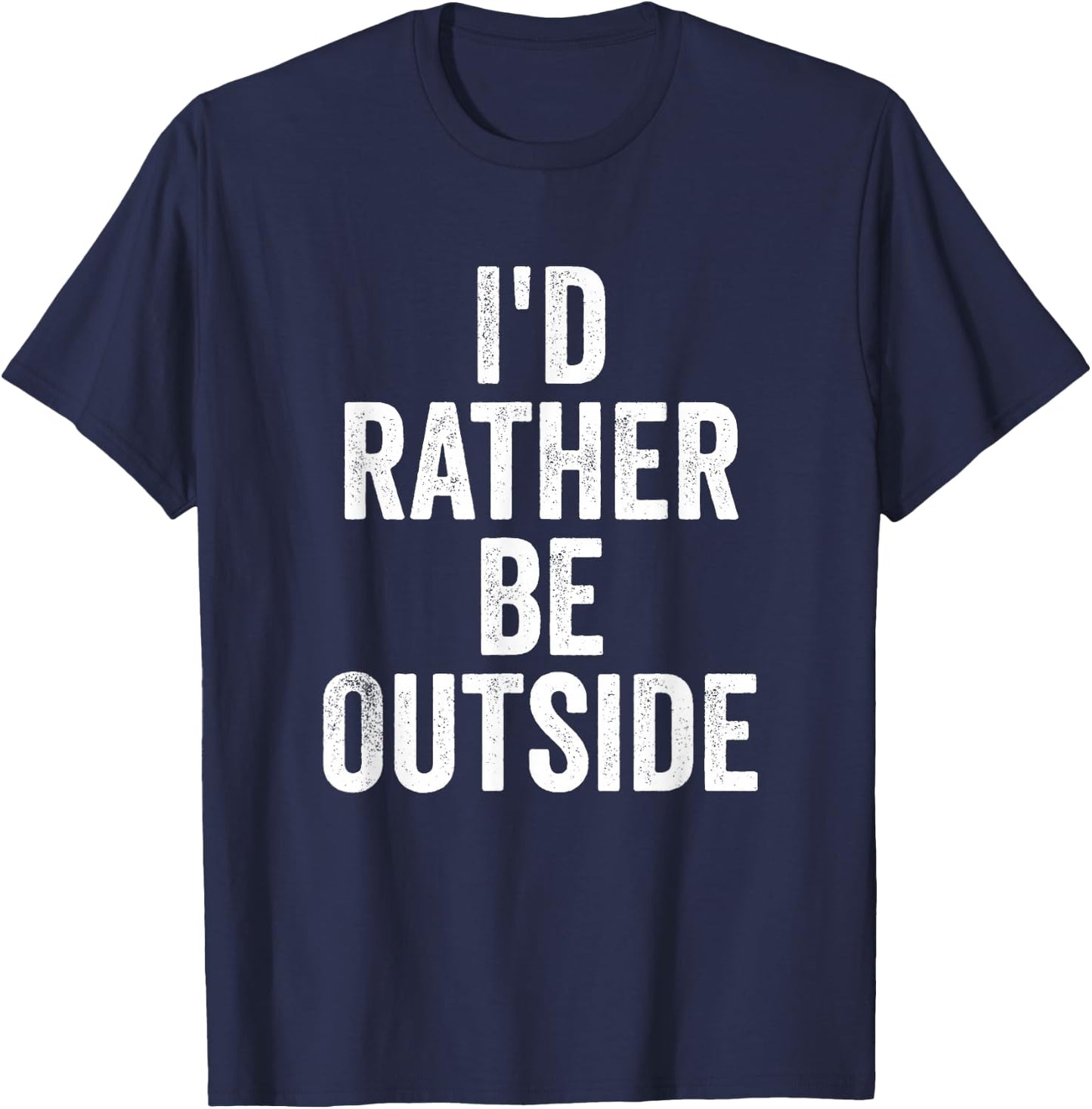 I’d Rather Be Outside Outdoor Lover Nature Hiking T-Shirt - T-Shirt | Navy