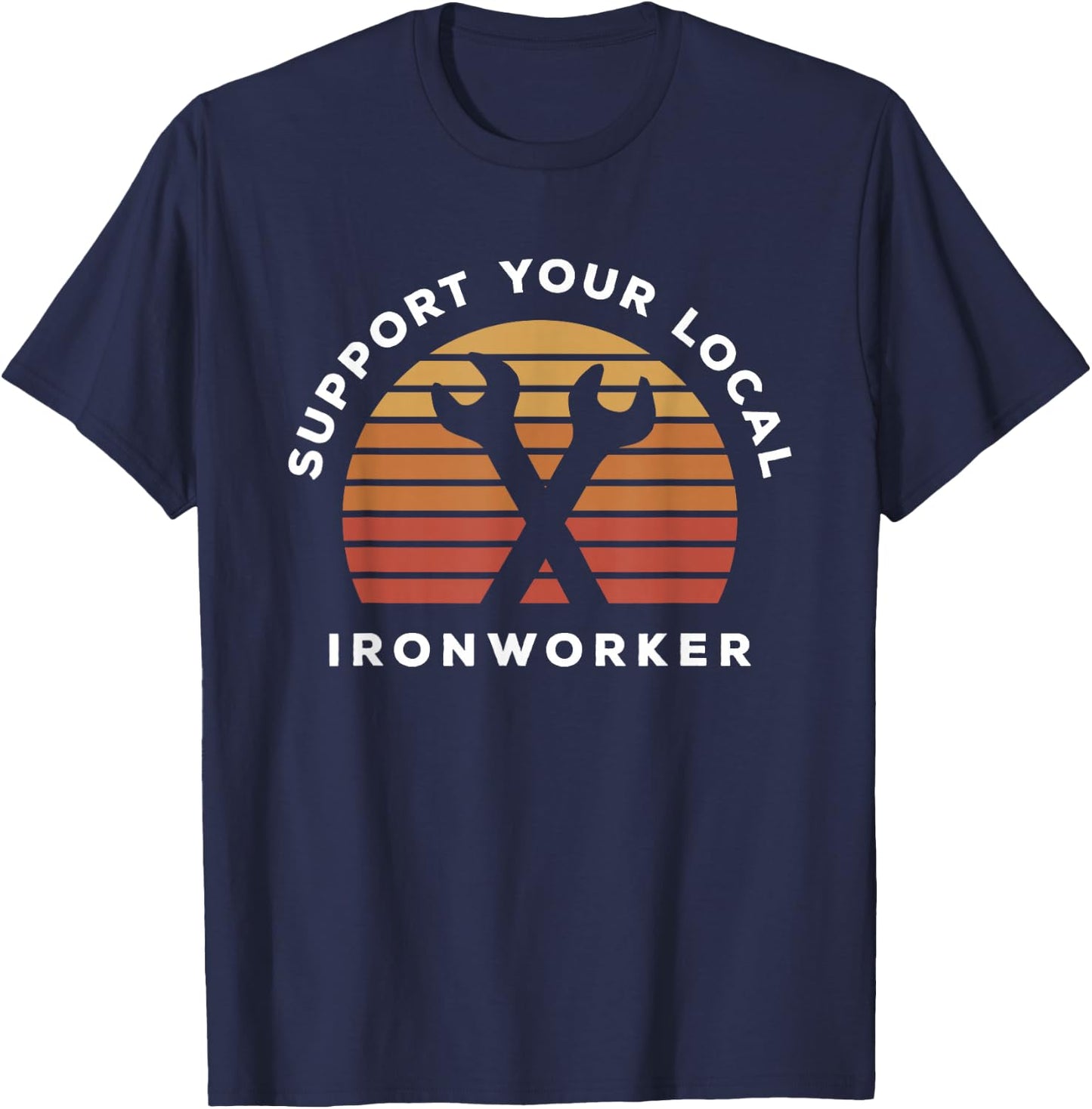 Support Your Local Ironworker T-Shirt - T-Shirt | Navy