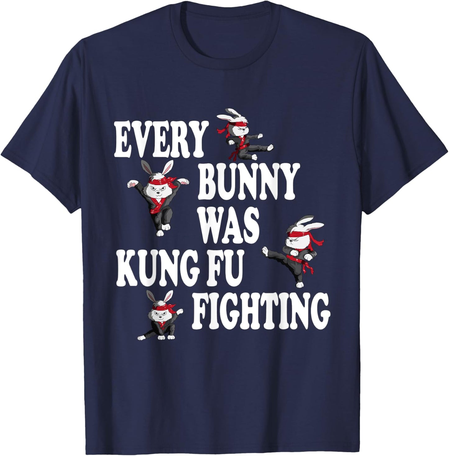 Martial Arts Boxing Fight Training Practice Fights Every Bunny Was Kung Fu Fighting Taekwondo Karate Bunny Adult Black Short Sleeve Classic Fit Small T-Shirt - T-Shirt | Navy