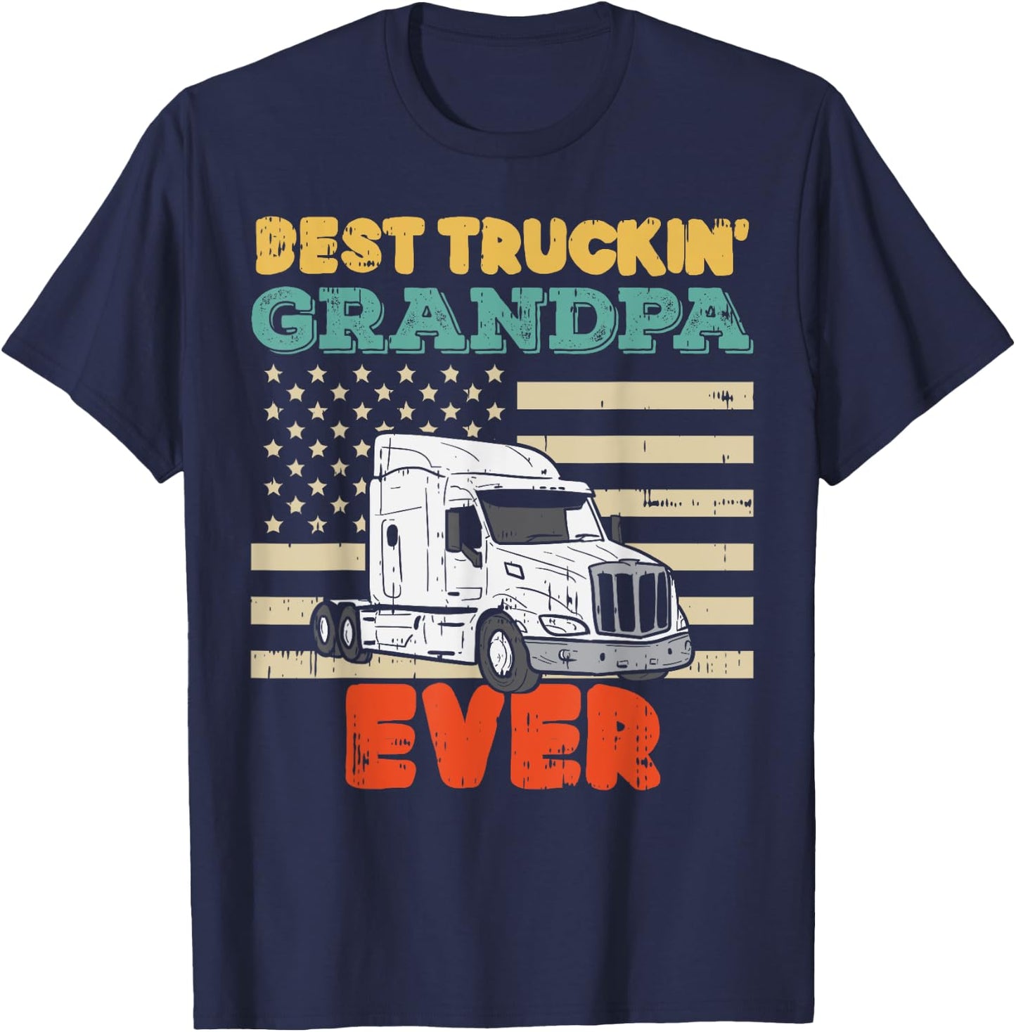 American Flag Best Truckin Grandpa US Semi Truck Driver Gift T-Shirt - T-Shirt | Navy