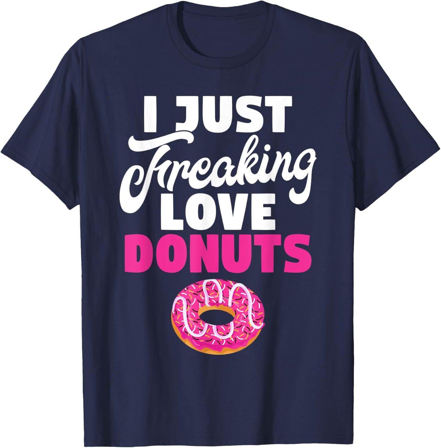I just freaking love Donuts Snack Donut T-Shirt - T-Shirt | Navy