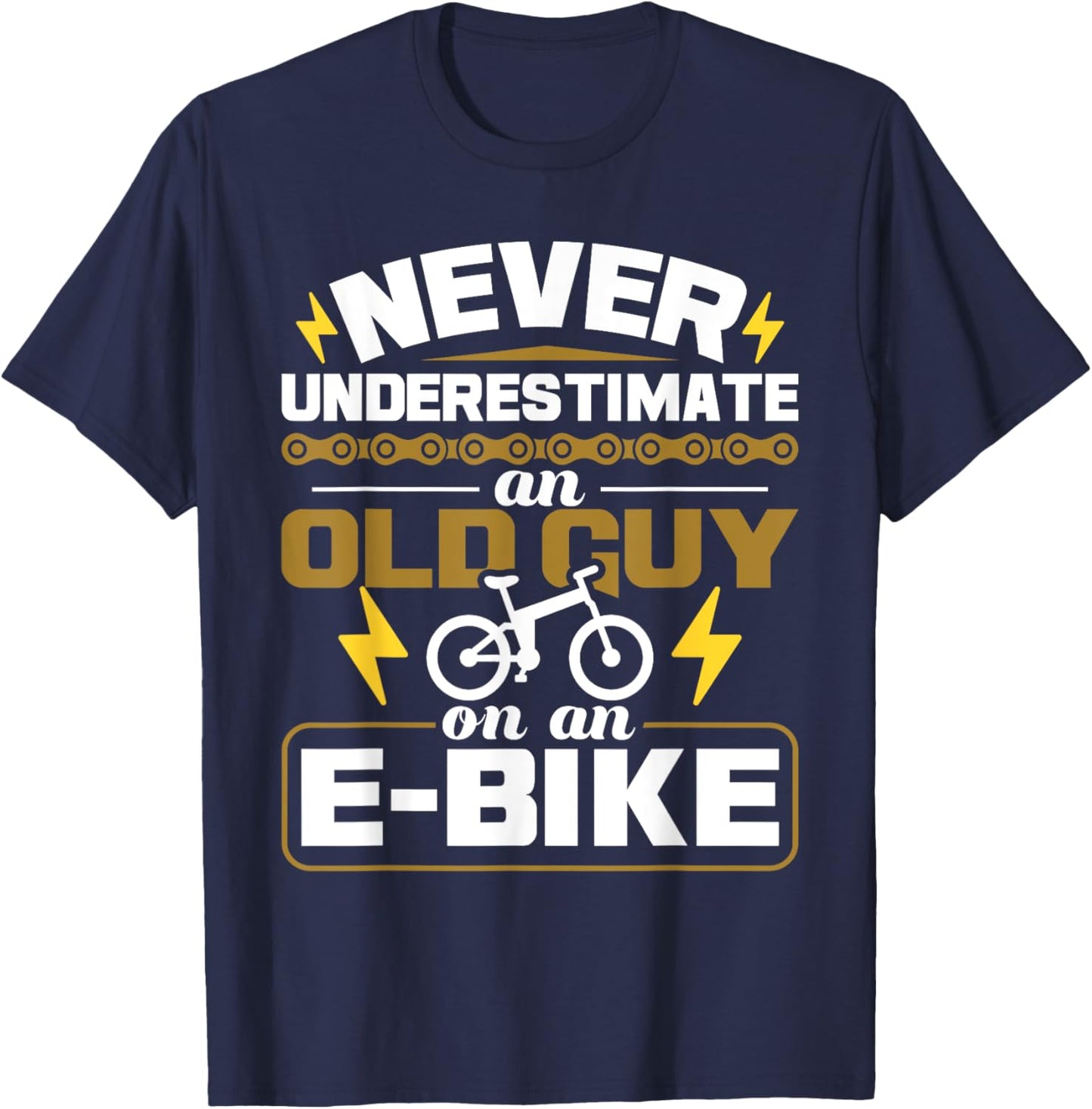 Never Underestimate an Old Guy On an E-Bike Electric Bicycle Small T-Shirt - T-Shirt | Navy