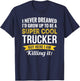 Trucker Gifts Truck Driver Funny T-Shirt - T-Shirt | Navy