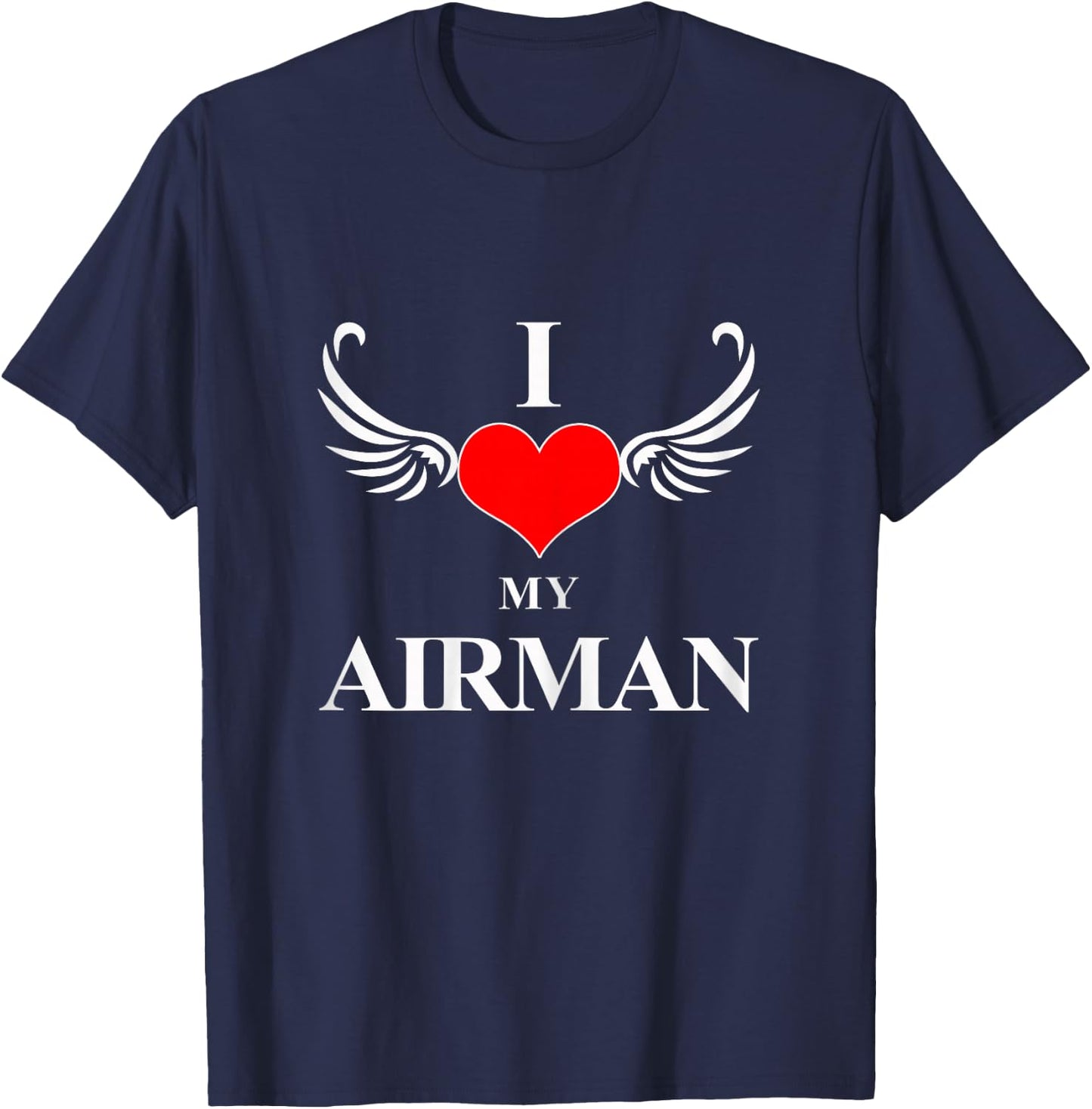 I Love My Airman for Wives and Girlfriends of Pilots T-Shirt - T-Shirt | Navy