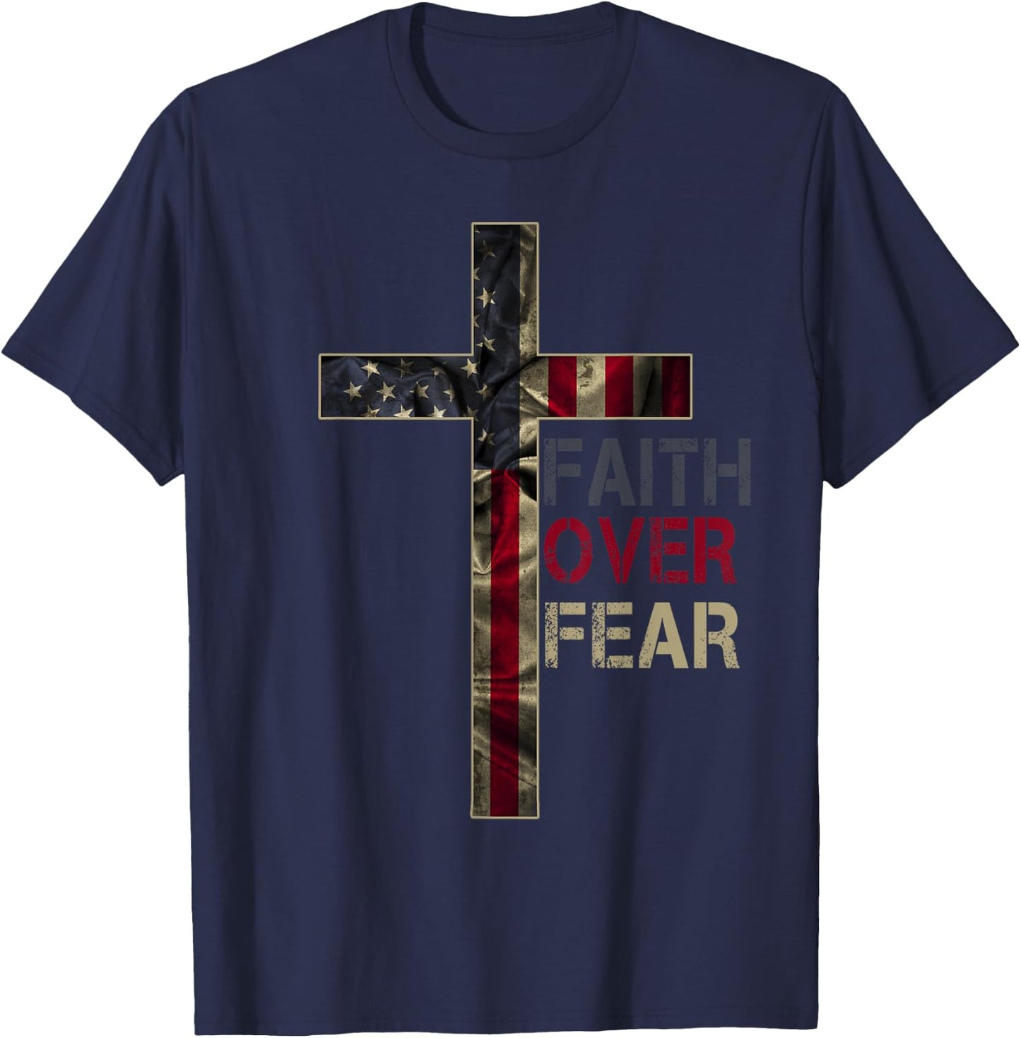 American Patriotic Christians God Faith Faith Over Fear T-Shirt - T-Shirt | Navy