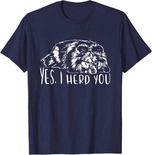 Sheltie I Herd You Herd Dog Funny Dog Sayings T-Shirt - T-Shirt | Navy
