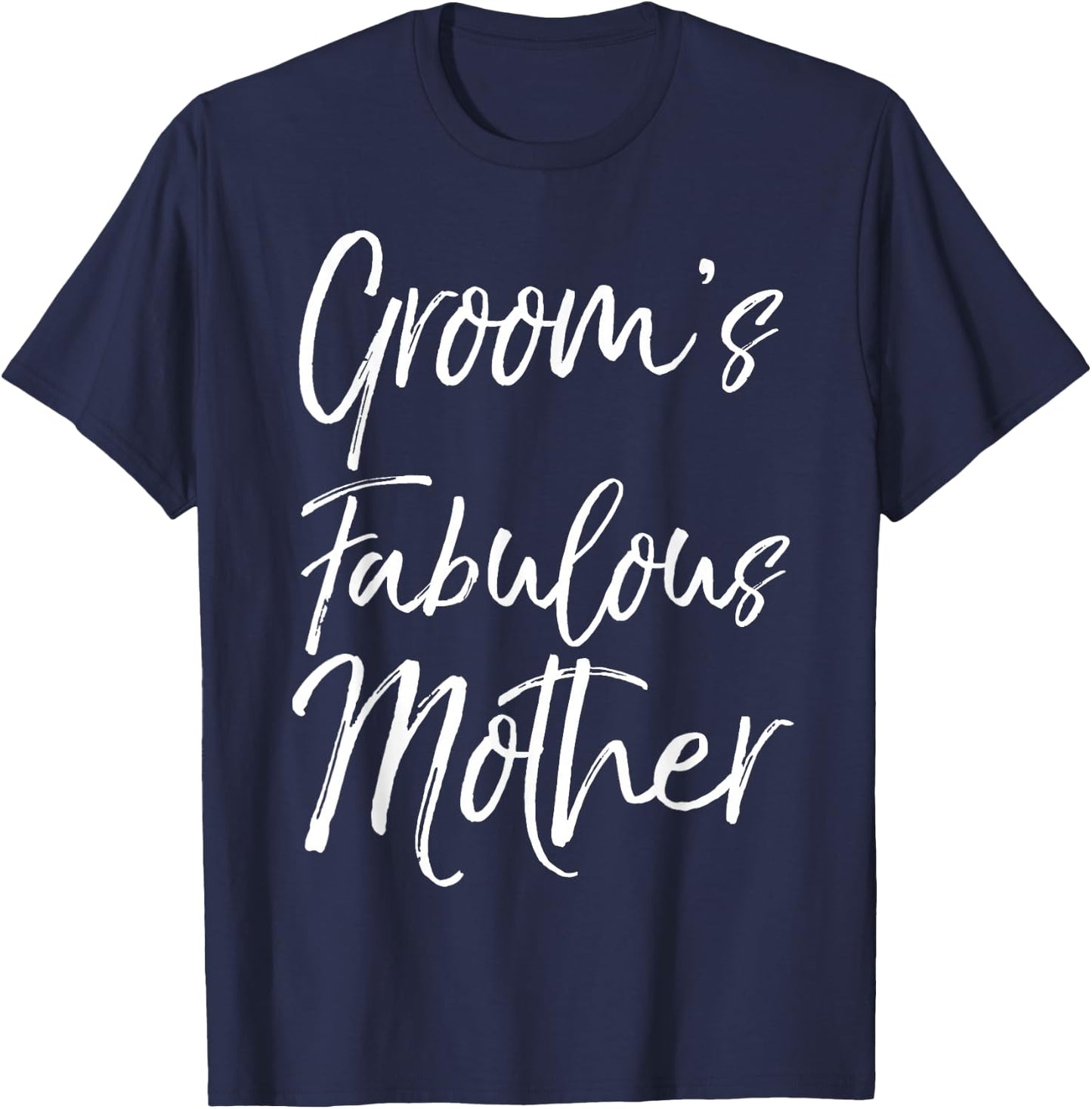 Matching Family Bridal Party Gift Groom's Fabulous Mother T-Shirt - T-Shirt | Navy