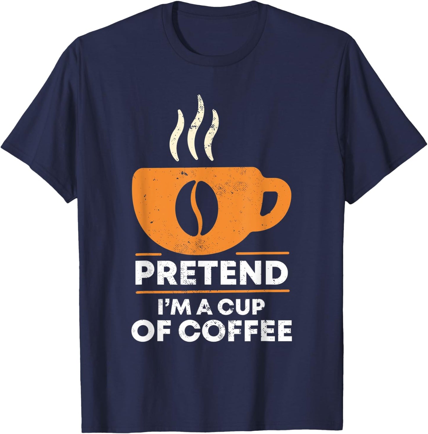 Pretend I'm Cup of Coffee | Costume For Halloween T-Shirt - T-Shirt | Navy