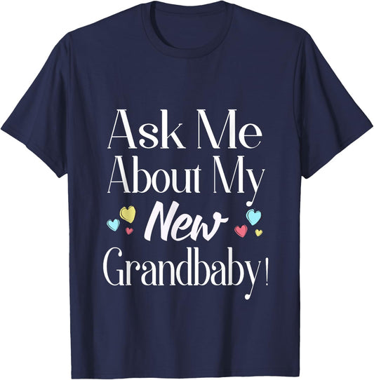 Ask Me About My New Grandbaby! T-Shirt - T-Shirt | Navy