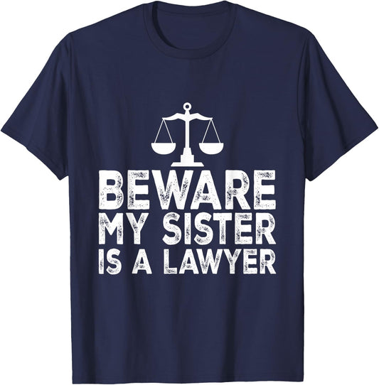 Beware My Sister Is A Lawyer Funny Proud Lawyer Sister T-Shirt - T-Shirt | Navy