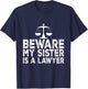 Beware My Sister Is A Lawyer Funny Proud Lawyer Sister T-Shirt - T-Shirt | Navy