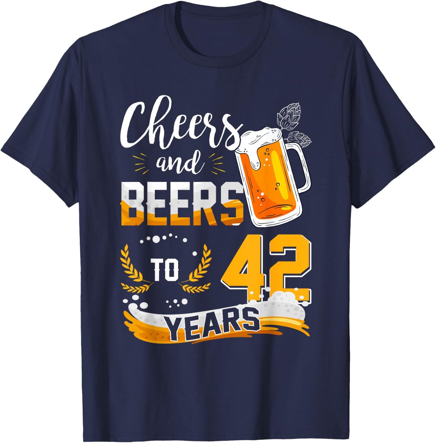 42nd Birthday Cheers And Beers To 42 Years Born In 1980 T-Shirt - T-Shirt | Navy