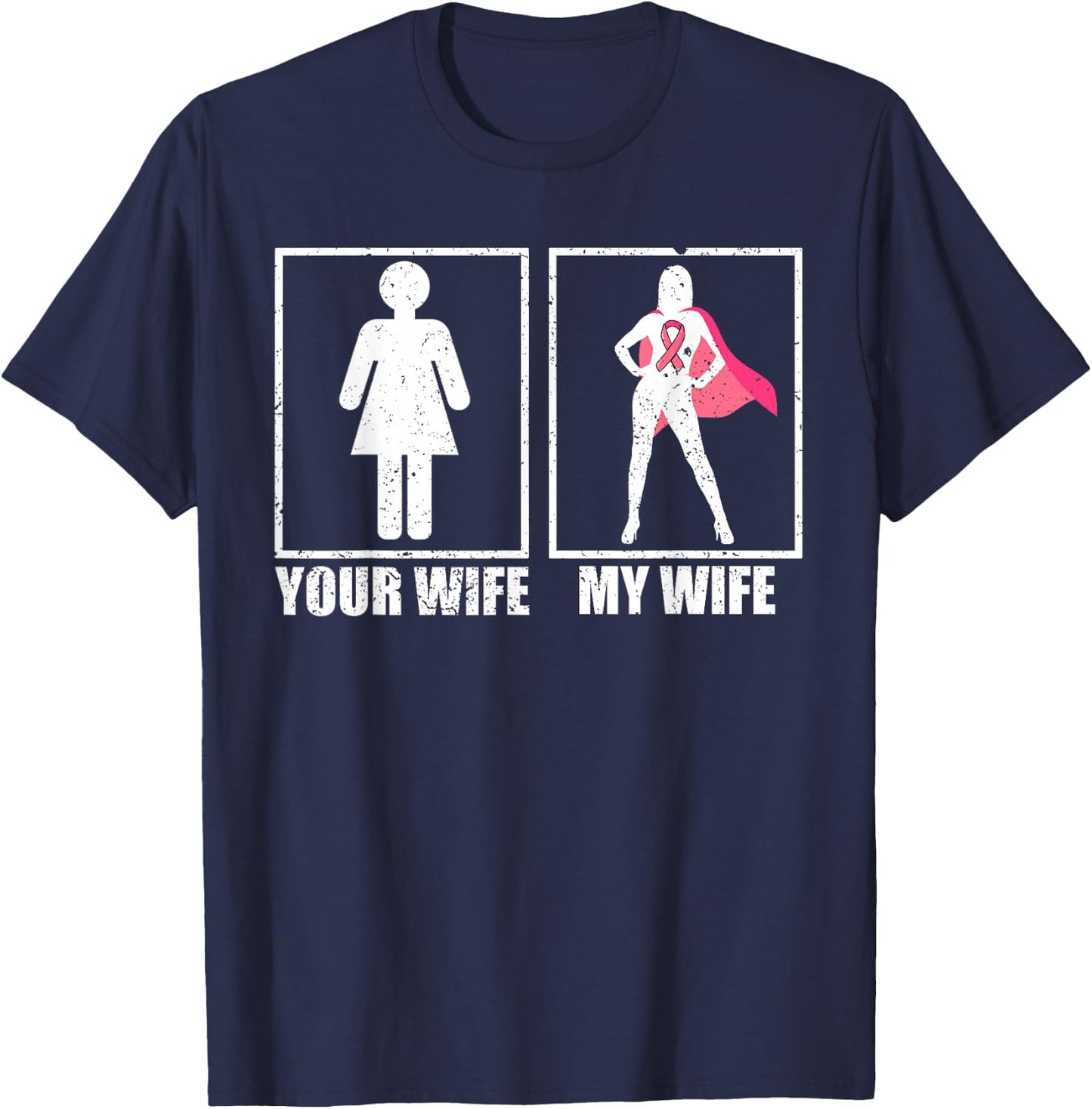 Breast Cancer Husband Shirt, Your Wife My Wife Pink Fighter T-Shirt - T-Shirt | Navy