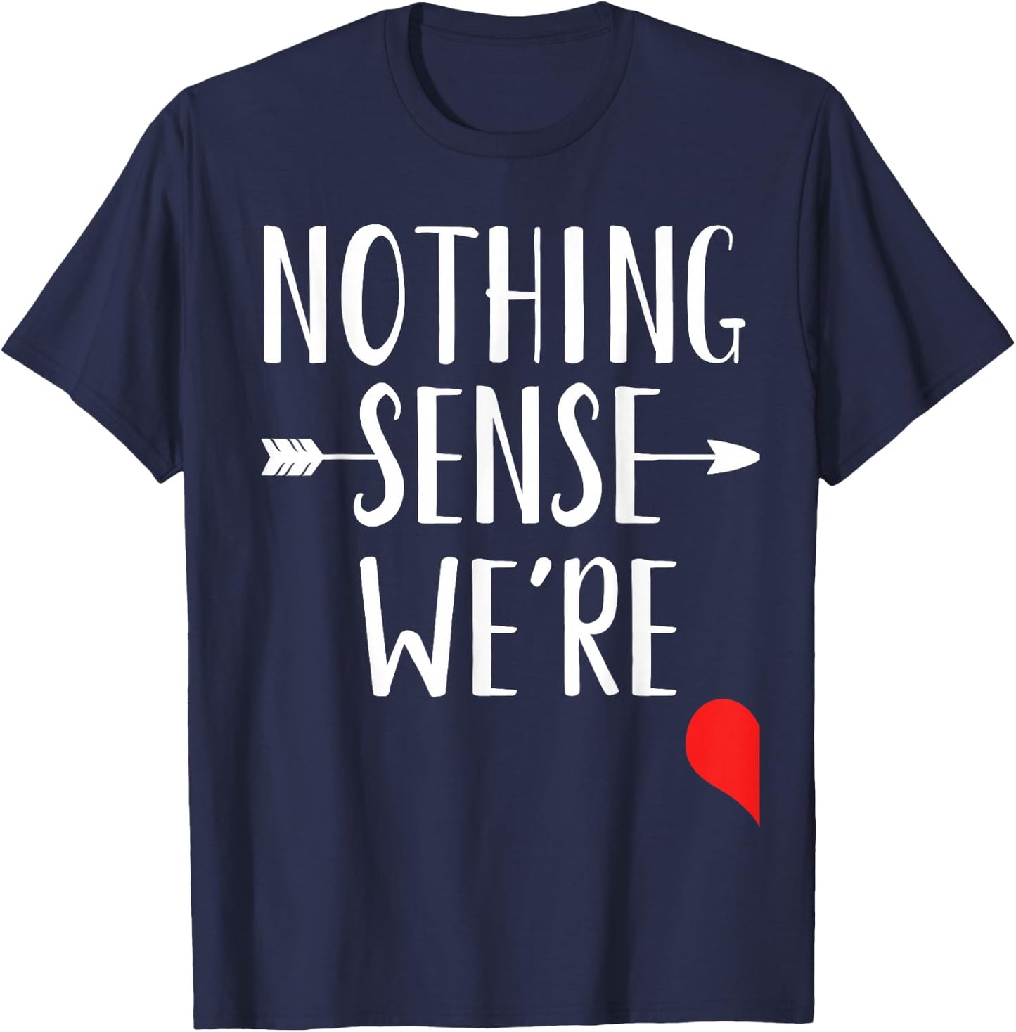 Nothing Makes Sense When We're Apart Matching Bestfriends T-Shirt - T-Shirt | Navy