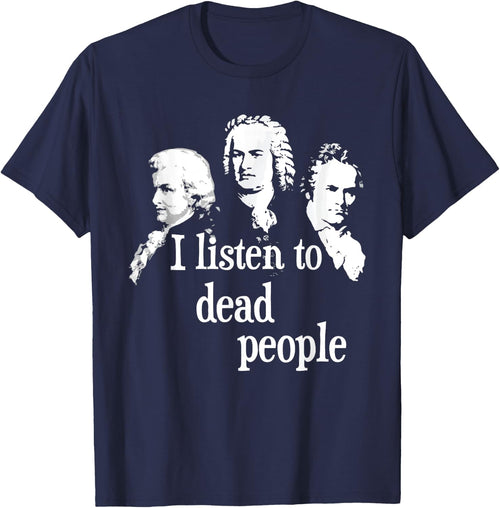 I Listen to Dead People - Classical Music Composer Teacher Small