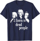 I Listen to Dead People - Classical Music Composer Teacher Small T-Shirt - T-Shirt | Navy